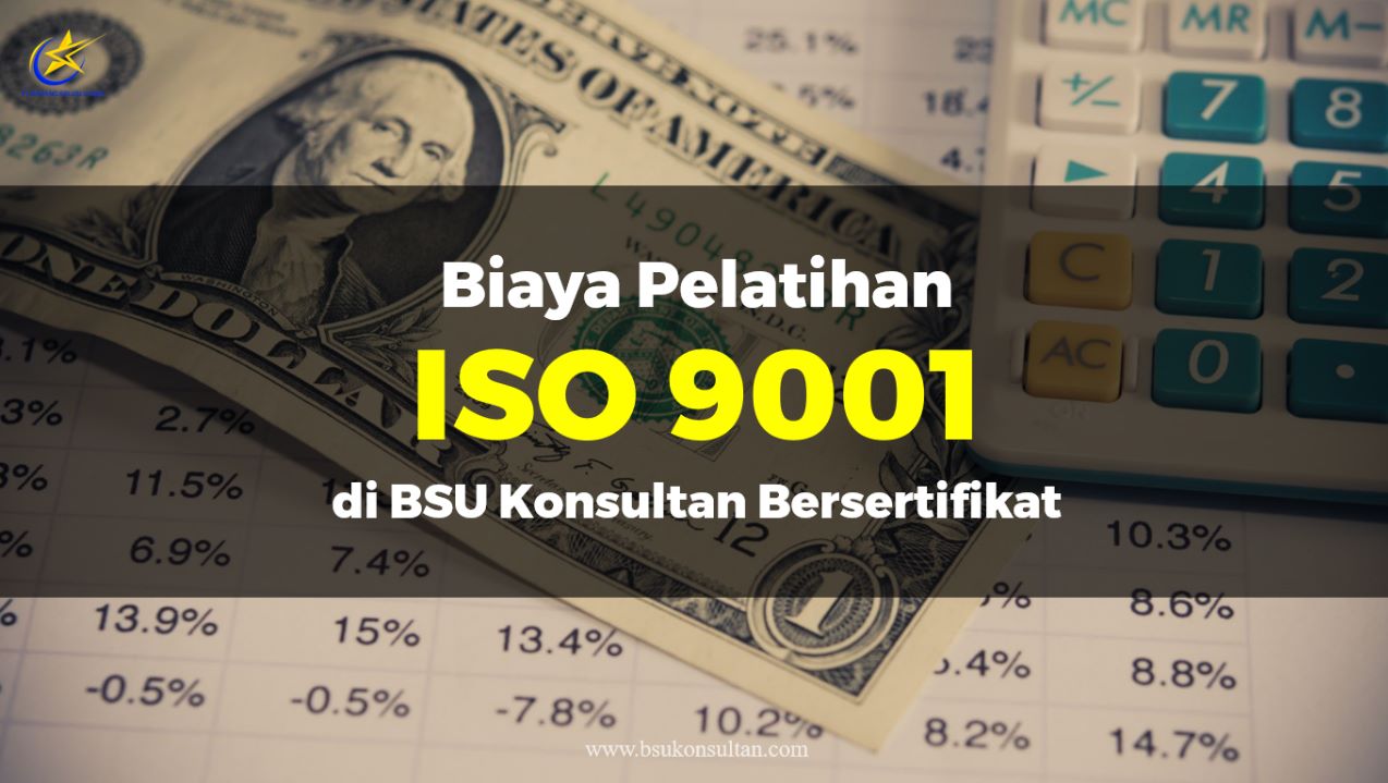Biaya Pelatihan ISO 9001 di BSU Konsultan Bersertifikat