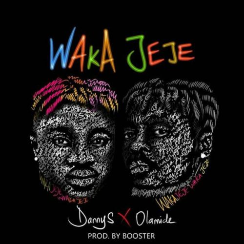 [Music] Danny S x Olamide – “Waka Jeje” 