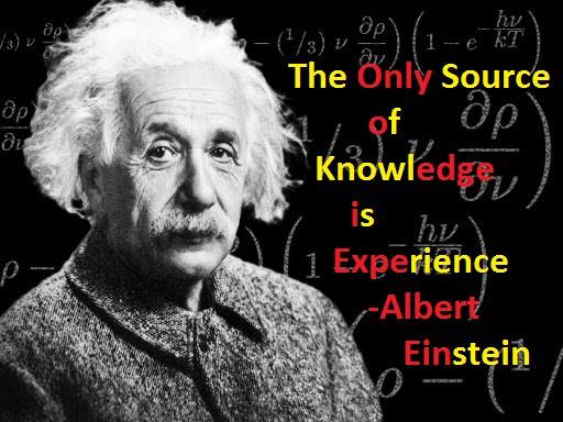 Source of Knowledge is Experience - Albert Einstein