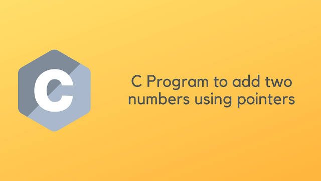 C Program to add two numbers using pointers