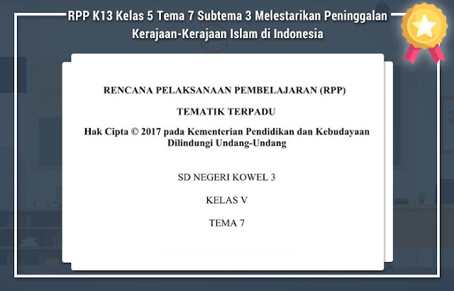 RPP K13 Kelas 5 Tema 7 Subtema 3 Melestarikan Peninggalan Kerajaan-Kerajaan Islam di Indonesia