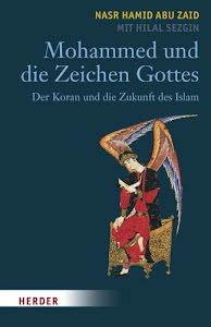 Mohammed und die Zeichen Gottes: Der Koran und die Zukunft des Islam