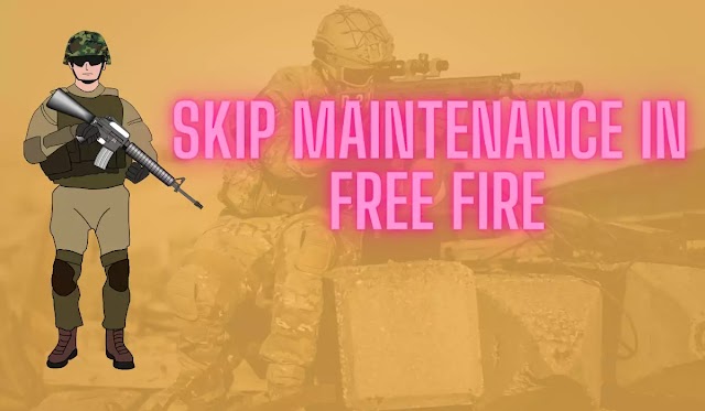 How to skip maintenance in free fire without any restriction?