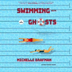 book cover of women's fiction audiobook Swimming with Ghosts by Michelle Brafman