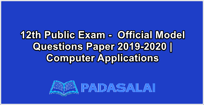 12th Public Exam -  Official Model Questions Paper 2019-2020 | Computer Applications