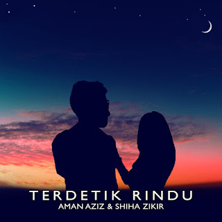 Aman Aziz & Shiha Zikir - Terdetik Rindu MP3