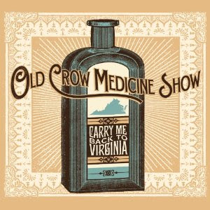 Old Crow Medicine Show - Carry Me Back to Virginia