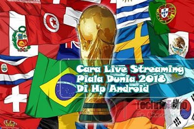 cara live streaming piala dunia 2018 di hp android