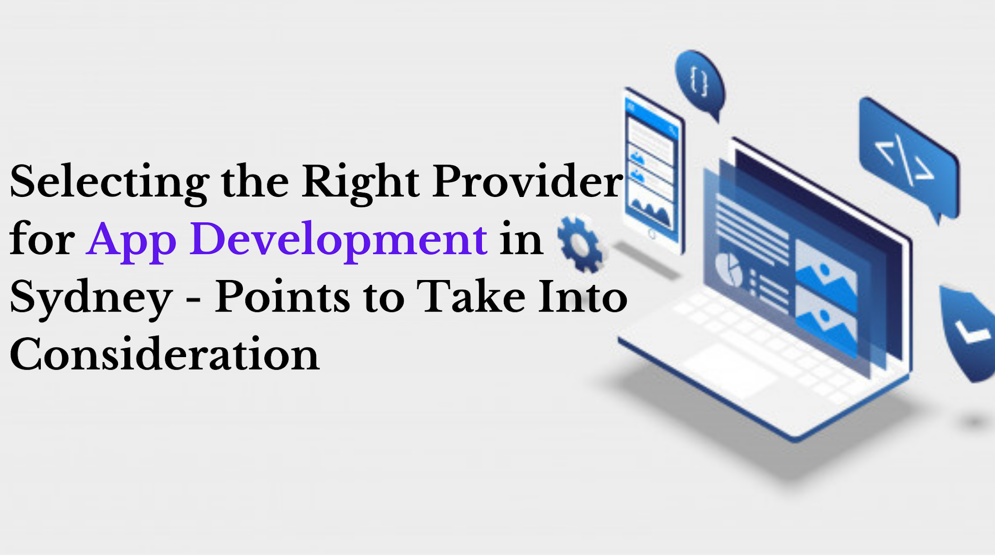 Selecting the Right Provider for App Development in Sydney - Points to Take Into Consideration