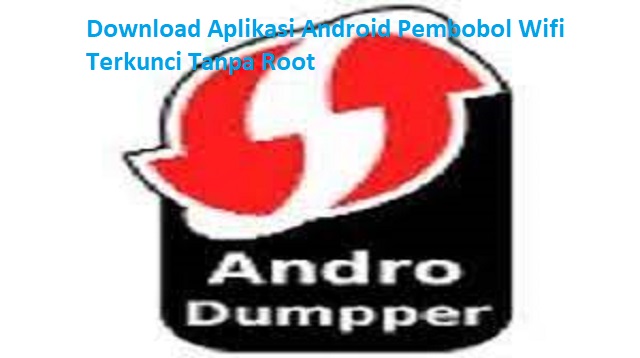 Download Aplikasi Android Pembobol Wifi Terkunci Tanpa Root