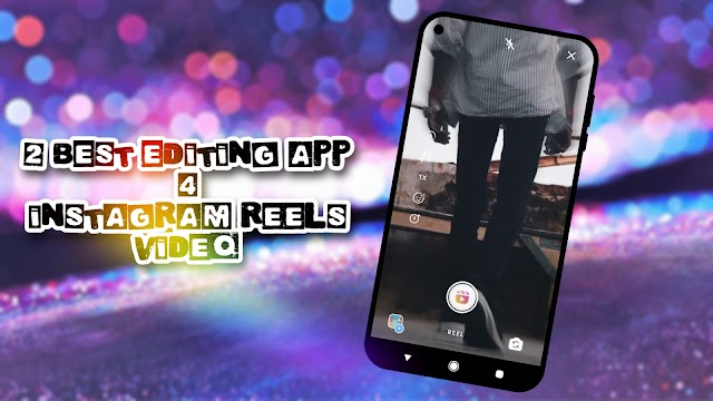 2 Best Instagram Reels Video Editor For Android & IOS