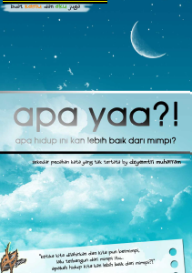 Apa yaa, apa hidup ini kan lebih baik dari mimpi?