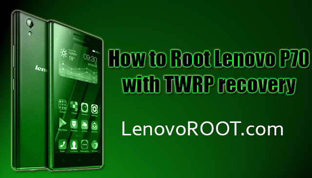 how to root lenovo p70 twrp recovery