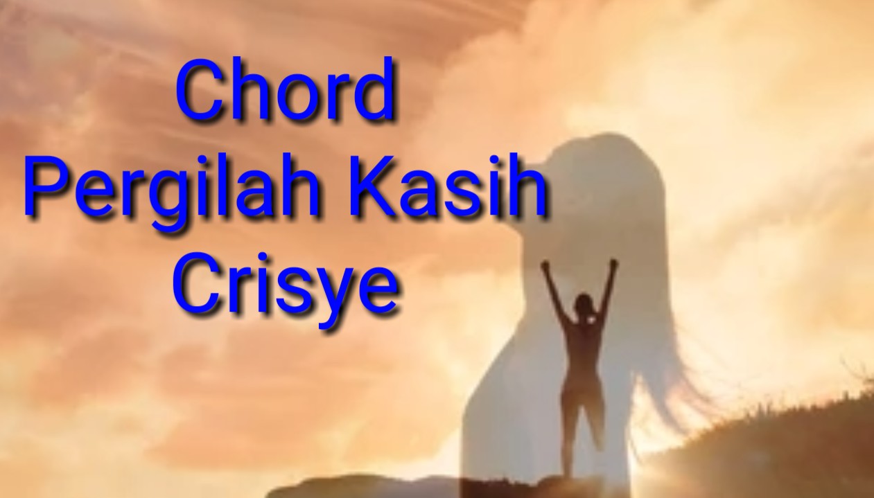 Chord Pergilah Kasih - Chrisye