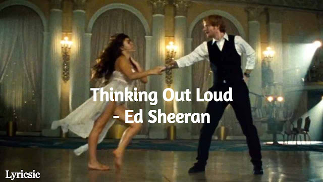 Ed Sheeran - Thinking Out Loud Lyrics