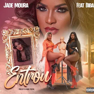Jade Moura feat. Biba - Entrou (Afro House) (Prod. Dj Vado Poster & Habias)