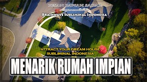 Attract Your Dream House - Pesan Bawah Sadar Untuk Menarik Rumah Impian - Rumah Baru Sesuai Keinginan