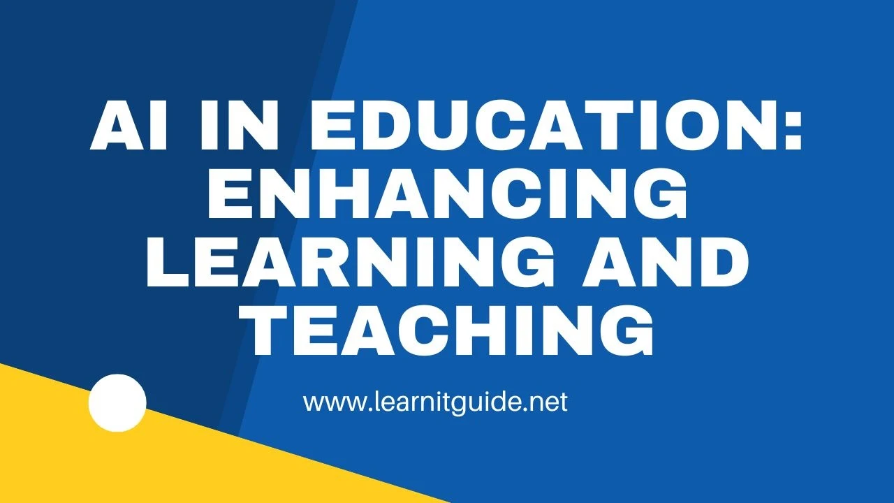 AI in Education Enhancing Learning and Teaching