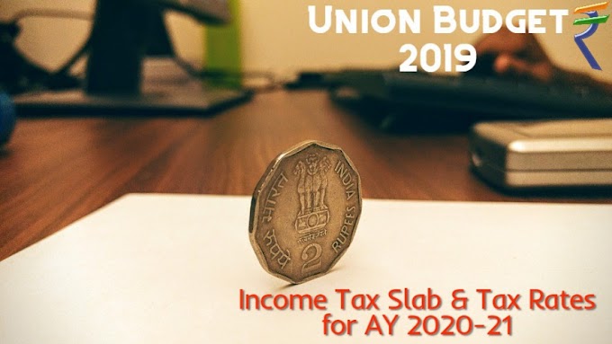 Income Tax Slab for AY 2020-21 Update after Union Budget 2019