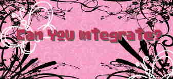 Can You Integrate?