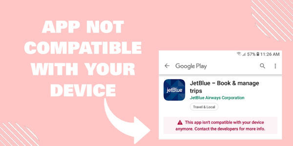 How to Fix 'App not Compatible With your device' Error on PlayStore