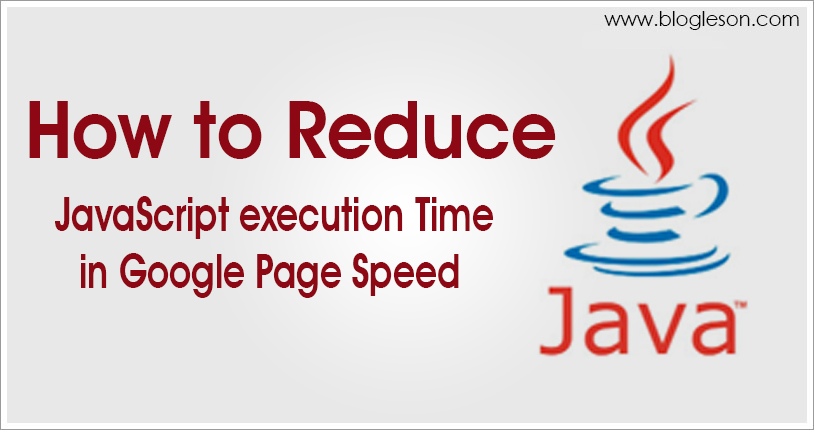 How to Reduce JavaScript execution Time in Google Page Speed