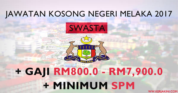 Jawatan Kosong Terkini Swasta Negeri Melaka 2017 Minimum Spm Gaji Rm800 Rm7900