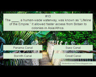 The ____, a human-wade waterway, was known as “Lifeline of the Empire.” It allowed faster access from Britain to colonies in Asia/Africa. Answer choices include: Panama Canal, Suez Canal, Borinth Canal, Great Canal