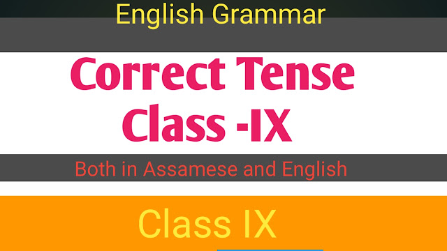 Tense - Class IX -English And Assamese Medium Both -Grammar-ncert