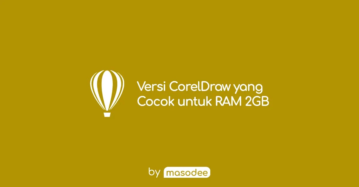 Versi CorelDRAW yang Cocok untuk Laptop/PC RAM 2GB