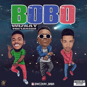 Wizkay Baba ft YNC ft Basho - BOBO