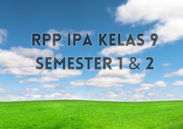 DOWNLOAD RPP IPA SMP/MTs KELAS 9 SEMESTER 1 & 2
