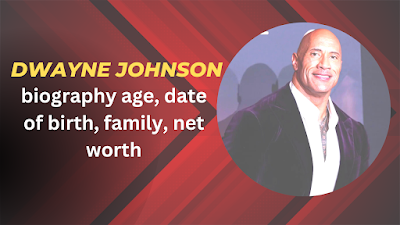 Dwayne johnson biography age, date of birth, family, net worth, father mother, wwe and films