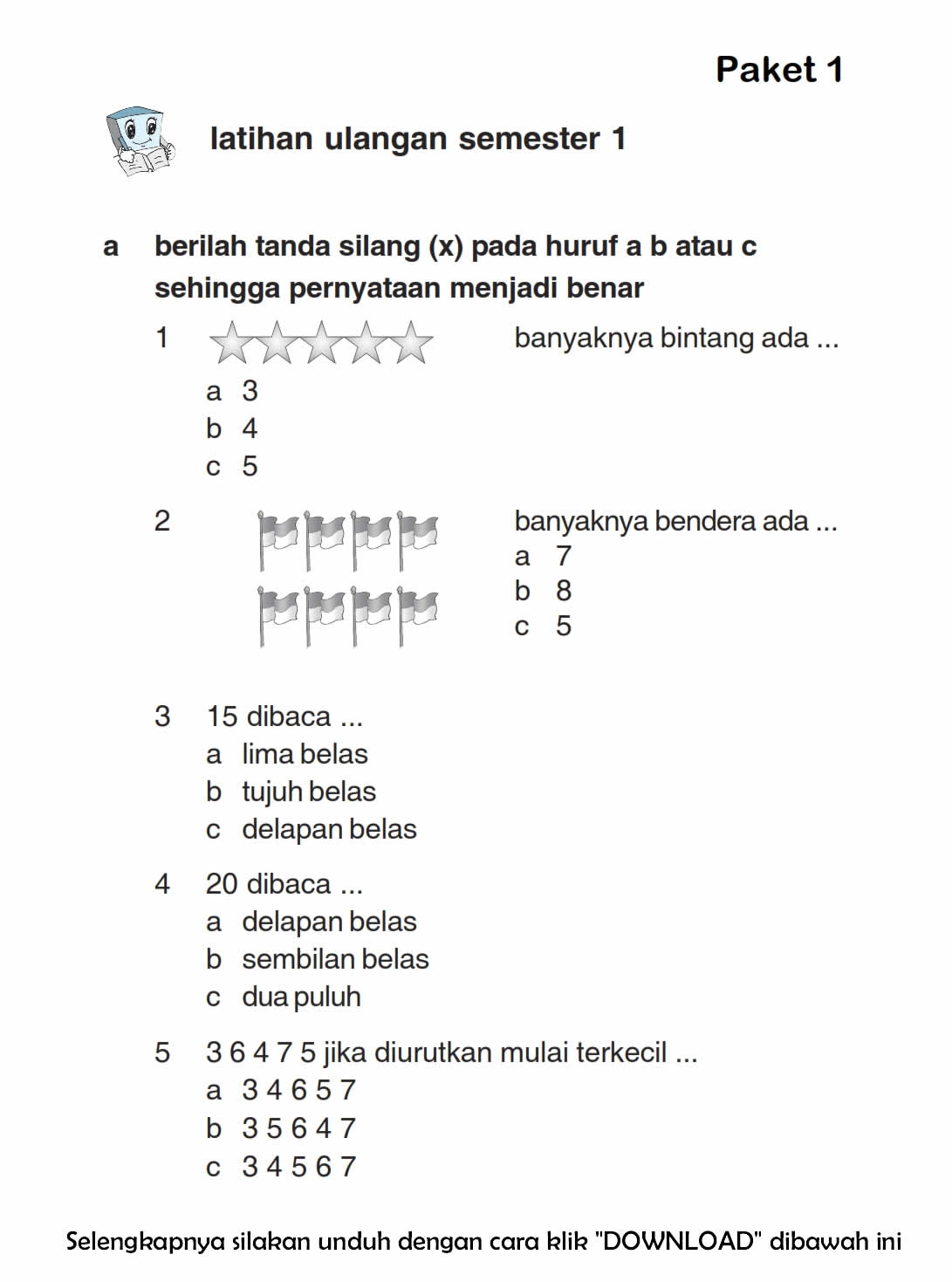 Berikut ini penulis sajikan Soal UlanganYang saya Susun Untuk Pengunjung   Soal uts ktsp matematika kelas 1 sd semester 2