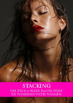 Stacking The Deck A Poker Player Guide To Winning With Women