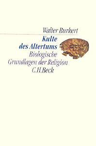 Kulte des Altertums: Biologische Grundlagen der Religion