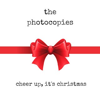 The Photocopies - Cheer Up, It's Christmas