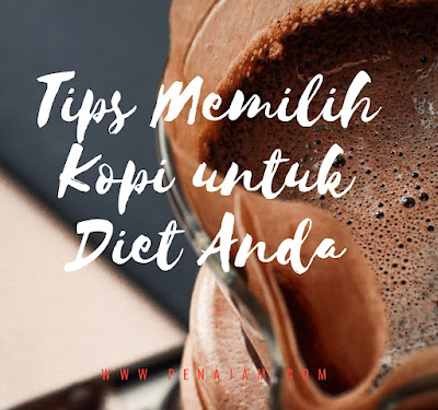 Tips Memilih Kopi untuk Diet Anda