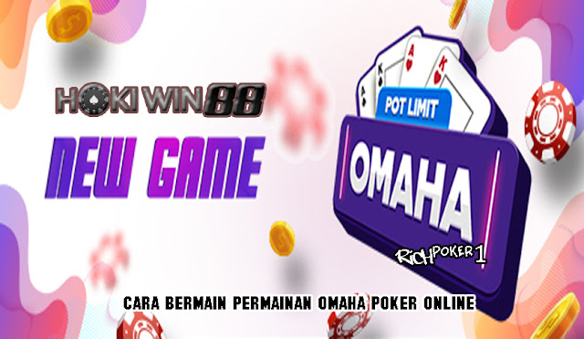 Cara Bermain Permainan Omaha Poker Online