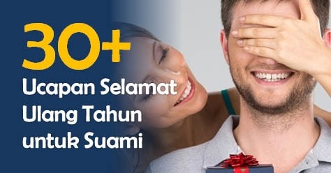 30+ Ucapan Selamat Ulang Tahun untuk Suami paling Romantis 