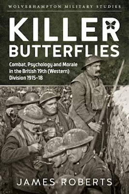 Killer Butterflies: Combat, Psychology & Morale in the British 19th (Western) Division 1915-18