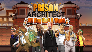 Prison Architect All Day And A Night