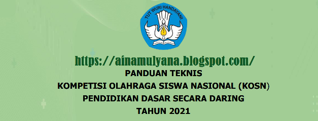 Petunjuk - Panduan Teknis atau Juknis Pelaksanaan KOSN SD dan SMP Tahun 2021