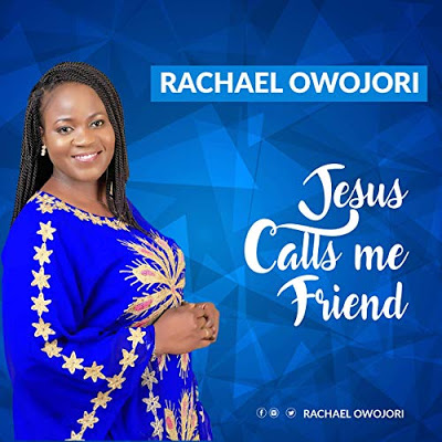 Download | Rachael Owojori - Jesus Calls Me Friend