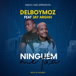 Delboy Moz - Ninguém Me Toca (feat. Jay Arghh) [Exclusivo 2021] (Download Mp3)
