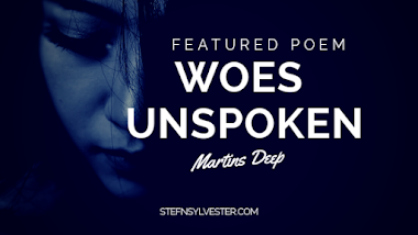 Woes Unspoken - Martins Deep