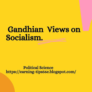 Gandhian  Views on Socialism.