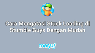 Cara Mengatasi Stuck Loading di Stumble Guys Dengan Mudah