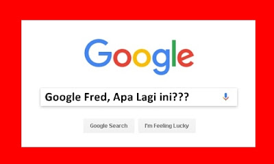 Google Fred Update Dan Blog Yang Di Cari Google Fred