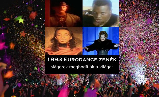 1993 Eurodance zenék, slágerek meghódítják a világot